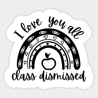 I Love You All Class Dismissed Shirt Sticker